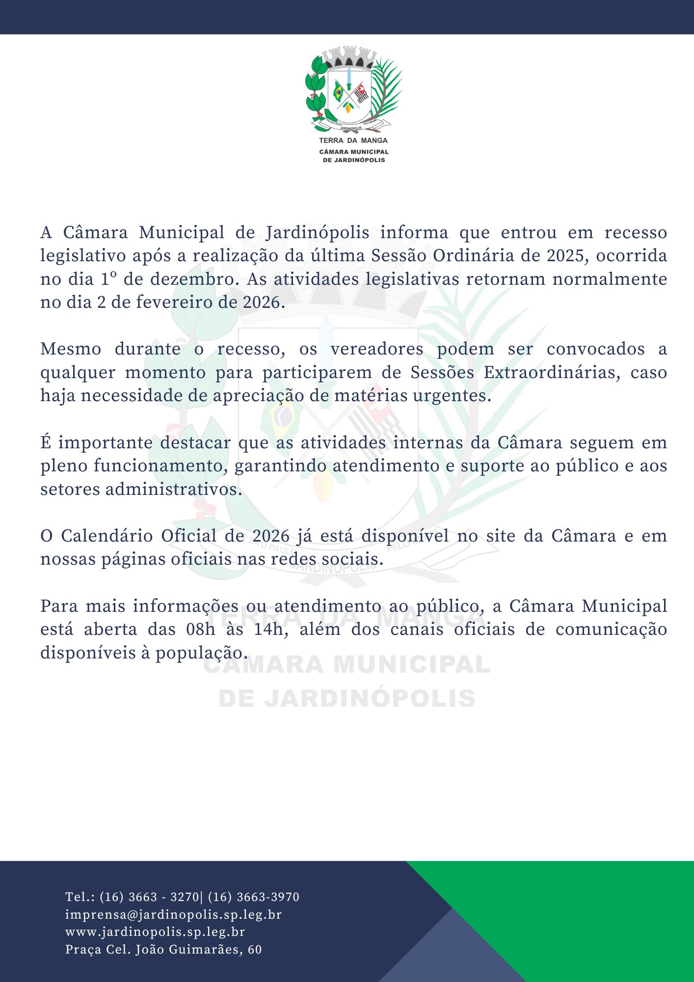 A Câmara Municipal de Jardinópolis informa que entrou em recesso legislativo após a realização da última Sessão Ordinária de 2025